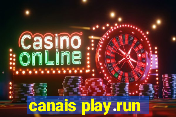 canais play.run